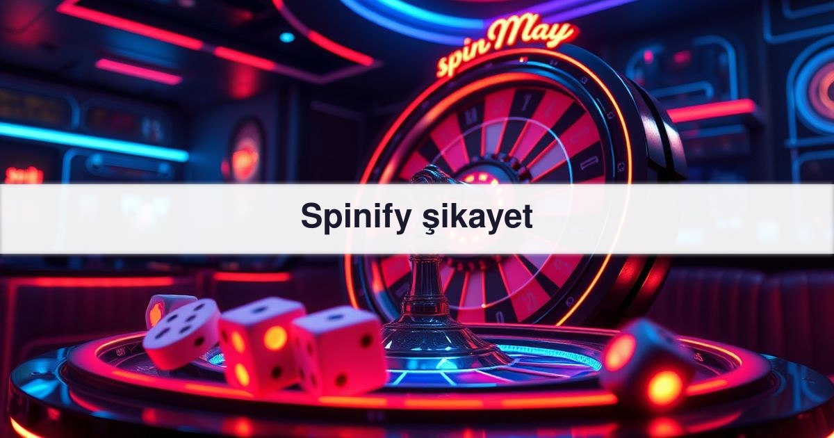 Spinify şikayet
